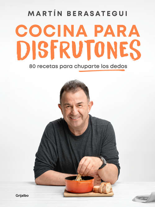 Book cover of Cocina para disfrutones: 80 recetas para chuparte los dedos