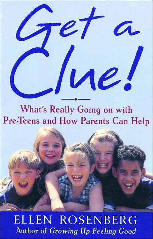 Book cover of Get a Clue!: What's Really Going On With Pre-Teens and How Parents Can Help