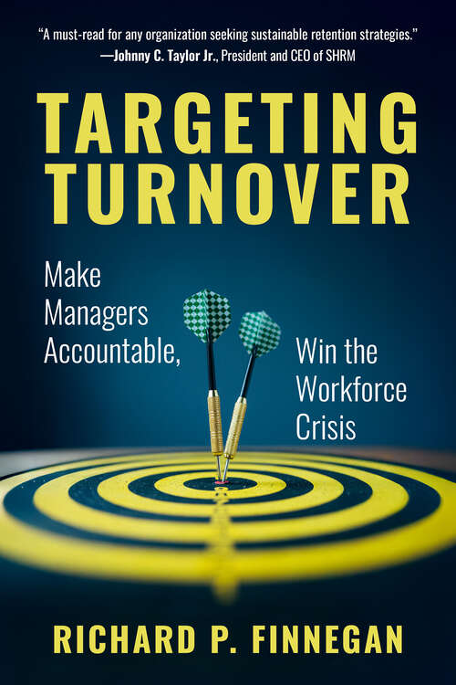 Book cover of Targeting Turnover: Make Managers Accountable, Win the Workforce Crisis (1)