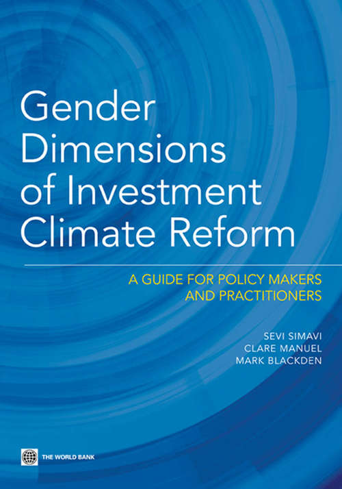 Gender Dimensions of Investment Climate Reform: A Guide for Policy Makers and Practitioners