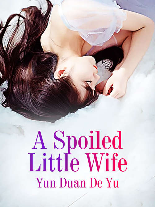 Book cover of A Spoiled Little Wife: Volume 5 (Volume 5 #5)