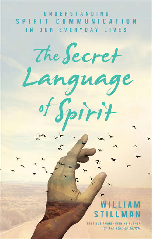 Book cover of The Secret Language of Spirit: Understanding Spirit Communication in Our Everyday Lives