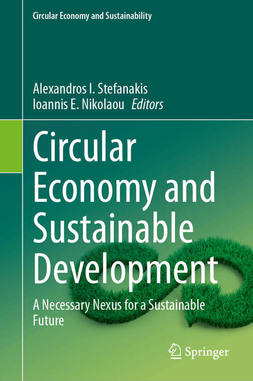 Book cover of Circular Economy and Sustainable Development: A Necessary Nexus for a Sustainable Future (Circular Economy and Sustainability)
