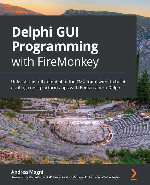 Book cover of Delphi GUI Programming with FireMonkey: Unleash the full potential of the FMX framework to build exciting cross-platform apps with Embarcadero Delphi