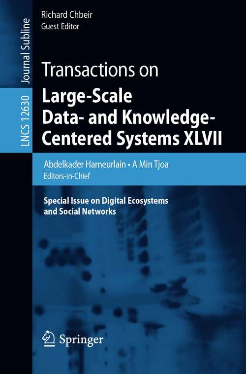 Transactions on Large-Scale Data- and Knowledge-Centered Systems XLVII: Special Issue on Digital Ecosystems and Social Networks (Lecture Notes in Computer Science #12630)