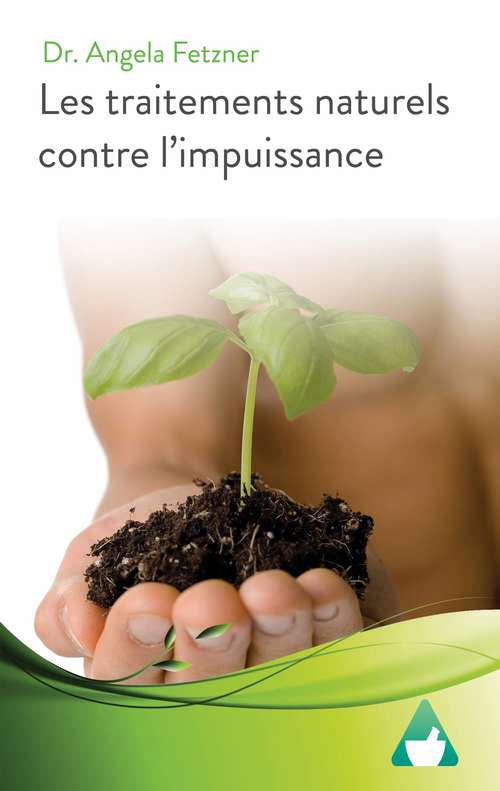 Book cover of Les traitements naturels contre l’impuissance (Dr. Angela Fetzner #3)