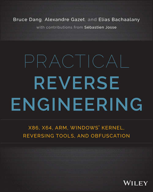 Book cover of Practical Reverse Engineering: Using X86, X64, Arm, Windows Kernel, And Reversing Tools