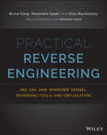 Practical Reverse Engineering: Using X86, X64, Arm, Windows Kernel, And Reversing Tools