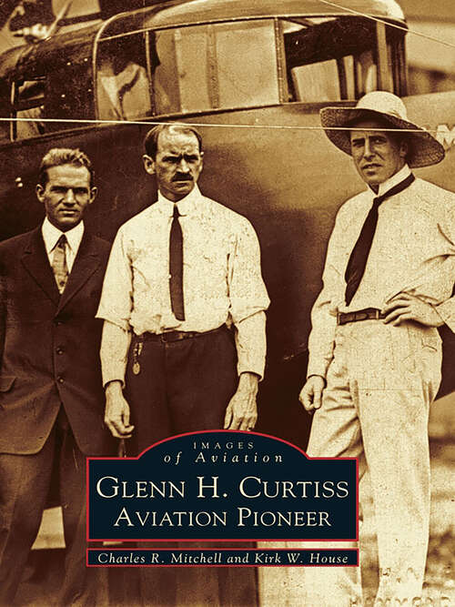 Book cover of Glenn H. Curtiss: Aviation Pioneer