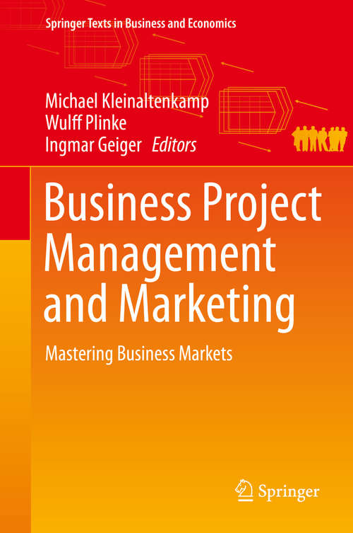 Business Project Management and Marketing: Mastering Business Markets (Springer Texts in Business and Economics)