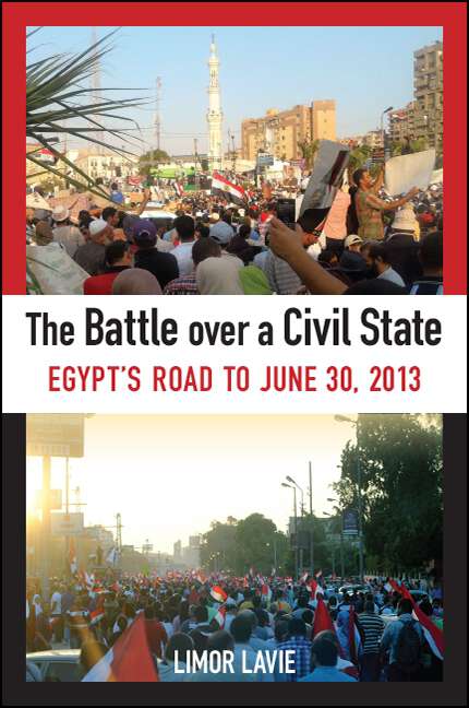 Book cover of The Battle over a Civil State: Egypt's Road to June 30, 2013