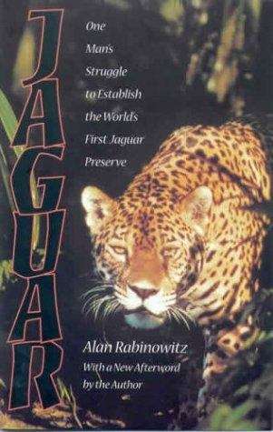 Jaguar: One Man's Struggle To Establish The World's First Jaguar Preserve