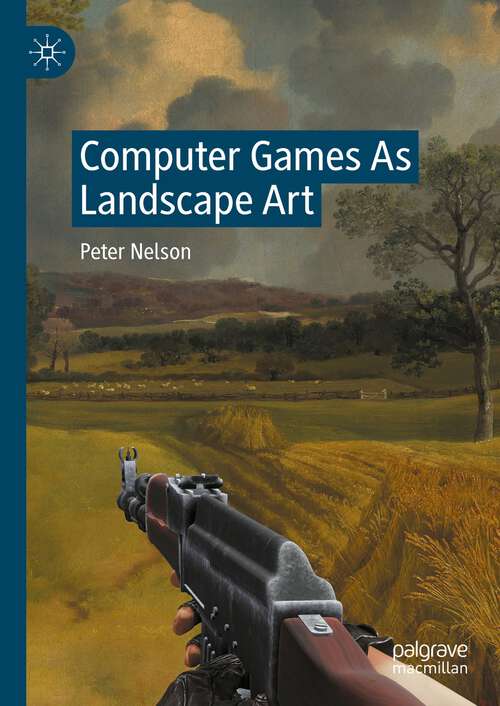 Book cover of Computer Games As Landscape Art (1st ed. 2023)