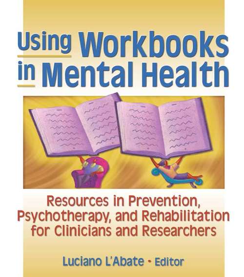 Book cover of Using Workbooks in Mental Health: Resources in Prevention, Psychotherapy, and Rehabilitation for Clinicians and Researchers