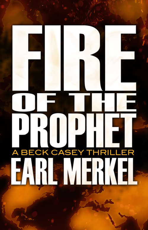 Book cover of Fire of the Prophet: A Beck Casey Thriller (Beck Casey Thrillers Series #2)