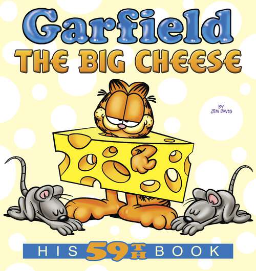 Book cover of Garfield the Big Cheese: His 59th Book (Garfield #59)