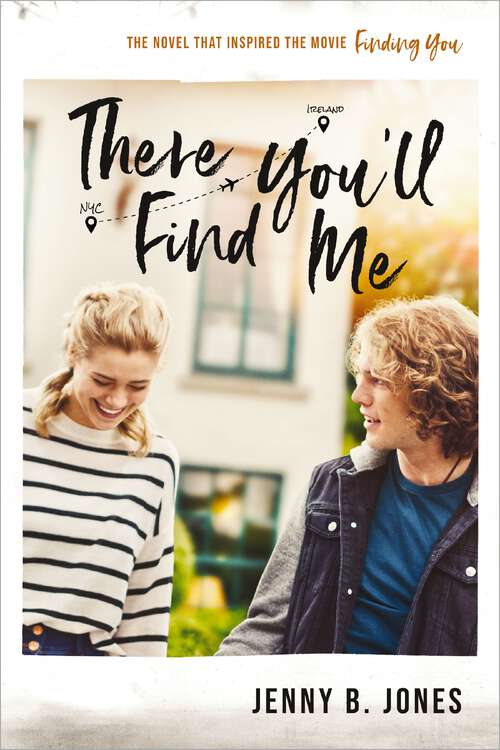 Book cover of There You'll Find Me: The book that inspired the movie “Finding You,” in theaters May 14, 2021
