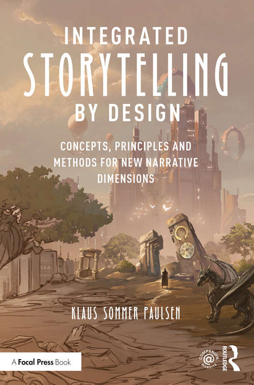 Book cover of Integrated Storytelling by Design: Concepts, Principles and Methods for New Narrative Dimensions