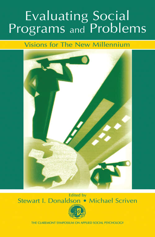 Evaluating Social Programs and Problems: Visions for the New Millennium (Claremont Symposium on Applied Social Psychology Series)