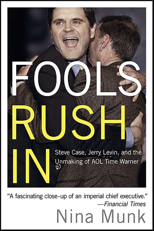 Book cover of Fools Rush In: Steve Case, Jerry Levin, and the Unmaking of AOL Time Warner