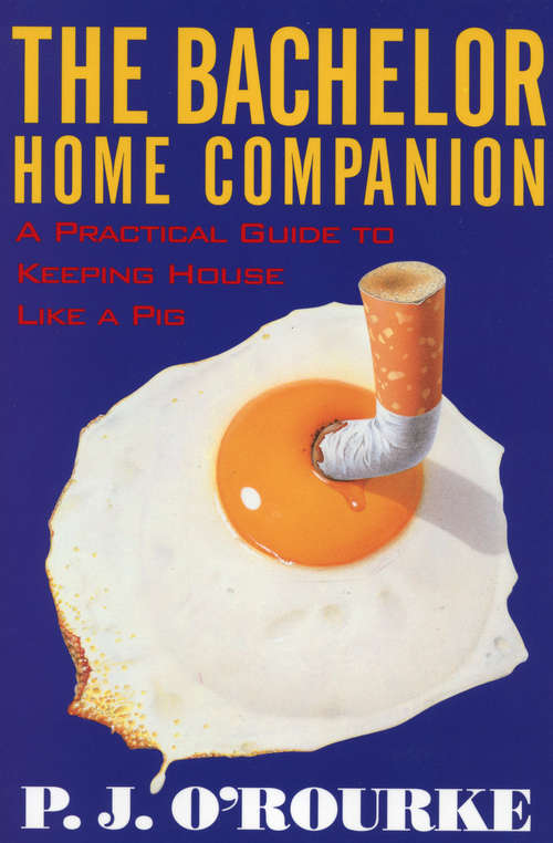 Book cover of The Bachelor Home Companion: A Practical Guide to Keeping House Like a Pig