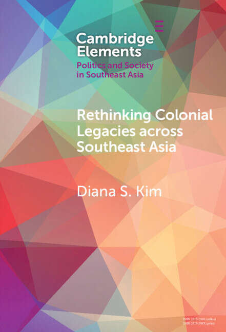 Book cover of Rethinking Colonial Legacies across Southeast Asia: Through the Lens of the Japanese Wartime Empire (Elements in Politics and Society in Southeast Asia)