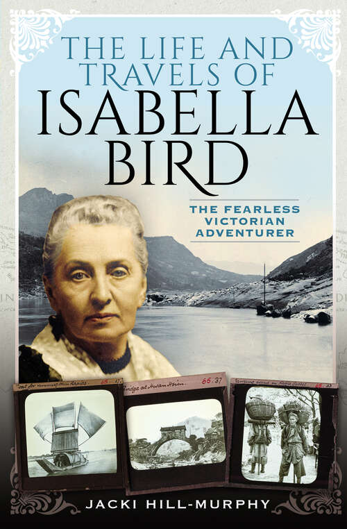 Book cover of The Life and Travels of Isabella Bird: The Fearless Victorian Adventurer (Trailblazing Women)