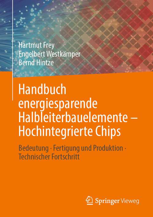 Book cover of Handbuch energiesparende Halbleiterbauelemente – Hochintegrierte Chips: Bedeutung · Fertigung und Produktion · Technischer Fortschritt (1. Aufl. 2023)