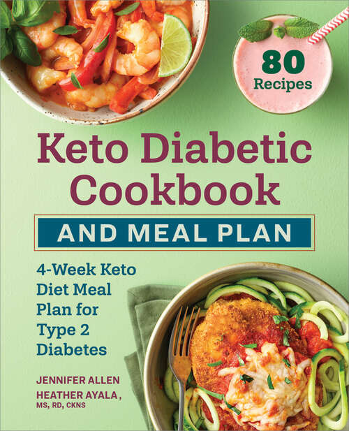 Book cover of Keto Diabetic Cookbook and Meal Plan: 4-Week Keto Diet Meal Plan for Type 2 Diabetes