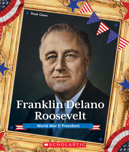 Book cover of Franklin Delano Roosevelt: World War II President (Presidential Biographies)