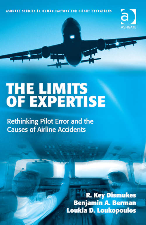Book cover of The Limits of Expertise: Rethinking Pilot Error and the Causes of Airline Accidents (Ashgate Studies in Human Factors for Flight Operations)