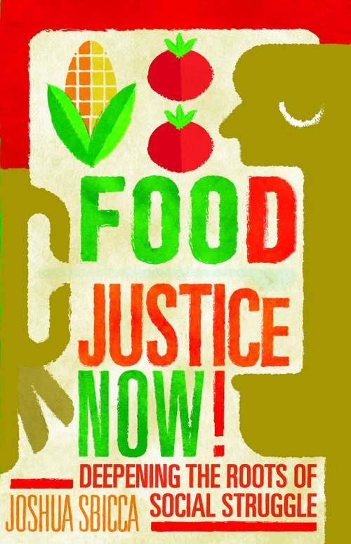 Book cover of Food Justice Now!: Deepening the Roots of Social Struggle