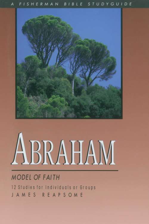 Book cover of Abraham: Model of Faith (Fisherman Bible Studyguide Series)