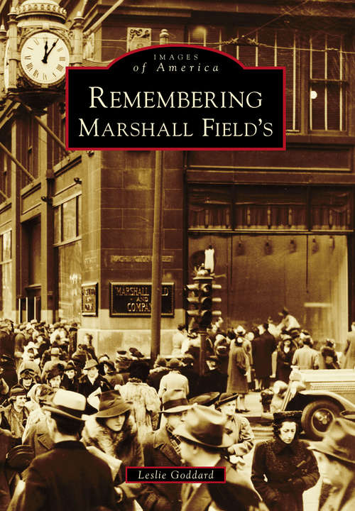 Book cover of Remembering Marshall Field's (Images of America)