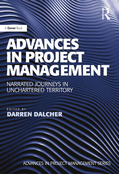Book cover of Advances in Project Management: Narrated Journeys In Uncharted Territory (Advances In Project Management Ser.)