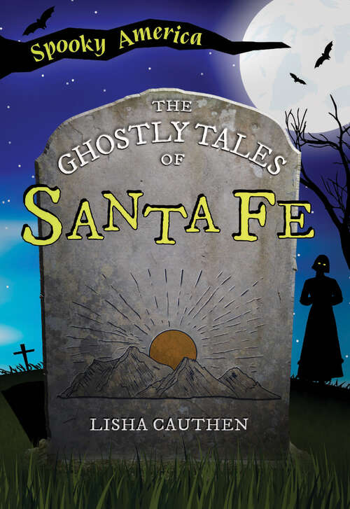 Book cover of The Ghostly Tales of Santa Fe (Spooky America)