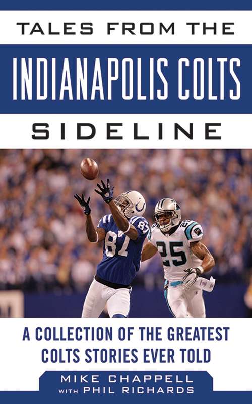 Tales from the Indianapolis Colts Sideline: A Collection of the Greatest Colts Stories Ever Told (Tales from the Team)