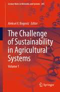 The Challenge of Sustainability in Agricultural Systems: Volume 1 (Lecture Notes in Networks and Systems #205)