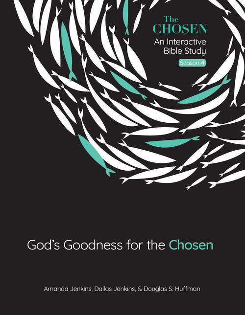 Book cover of God's Goodness for the Chosen: An Interactive Bible Study Season 4 (The Chosen Bible Study Series #4)