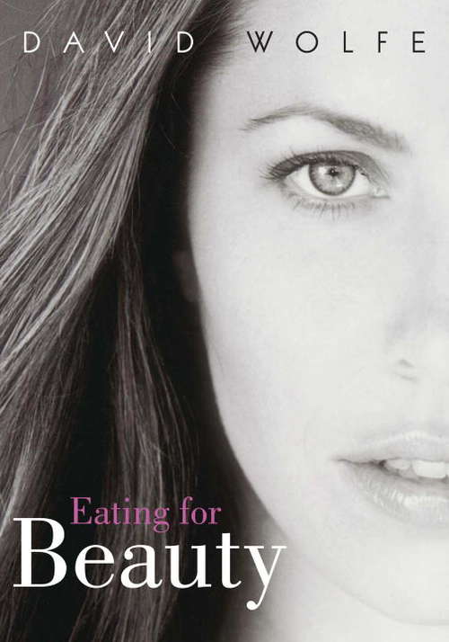 Book cover of Eating for Beauty: Introducing a Whole New Concept of Beauty, What It Is, and How You Can Achieve It