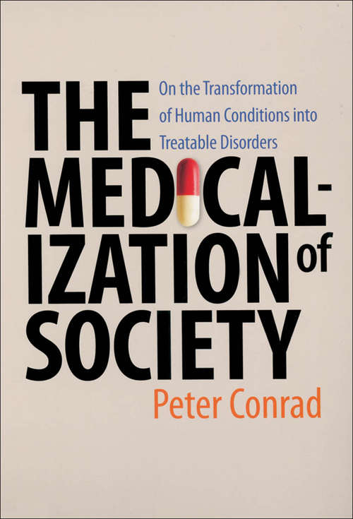 Book cover of The Medicalization of Society: On the Transformation of Human Conditions into Treatable Disorders