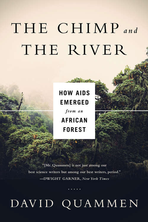 Book cover of The Chimp and the River: How AIDS Emerged from an African Forest