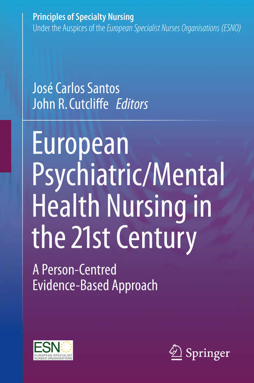 European Psychiatric/Mental Health Nursing in the 21st Century: A Person-Centred Evidence-Based Approach (Principles of Specialty Nursing)