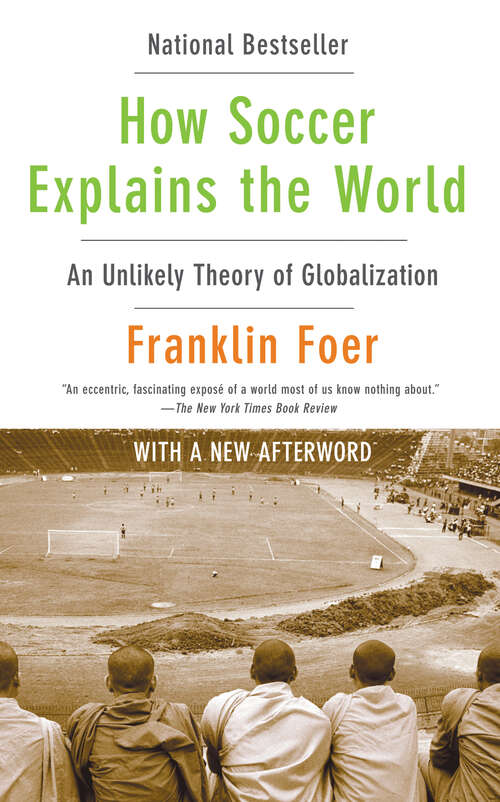 Book cover of How Soccer Explains the World: An unlikely theory of globalization