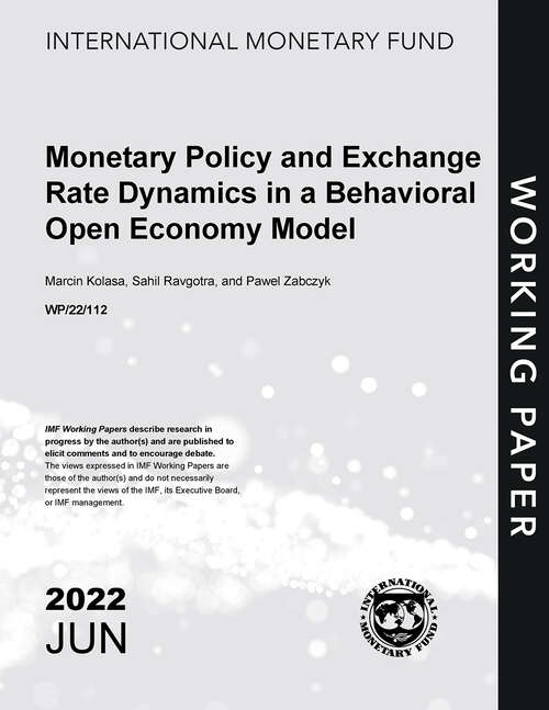 Book cover of Monetary Policy and Exchange Rate Dynamics in a Behavioral Open Economy Model (Imf Working Papers)