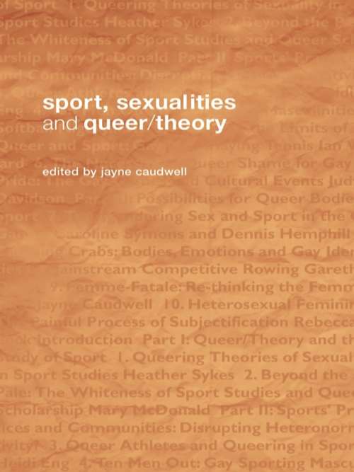 Sport, Sexualities and Queer/Theory (Routledge Critical Studies in Sport)