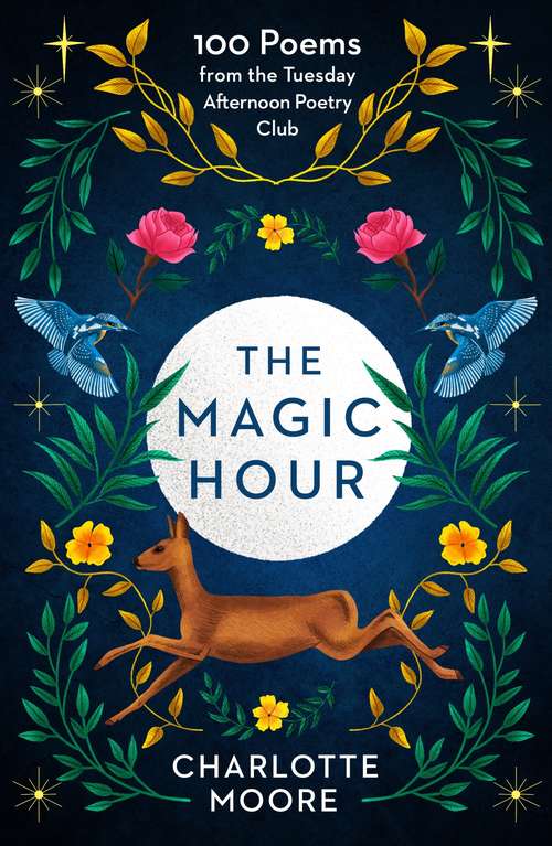 Book cover of The Magic Hour: 100 Poems from the Tuesday Afternoon Poetry Club