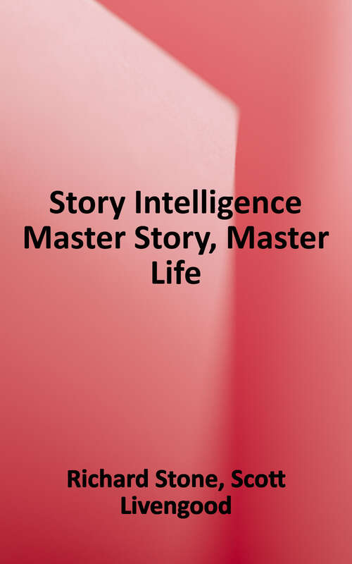 Book cover of Story Intelligence: Master Story, Master Life