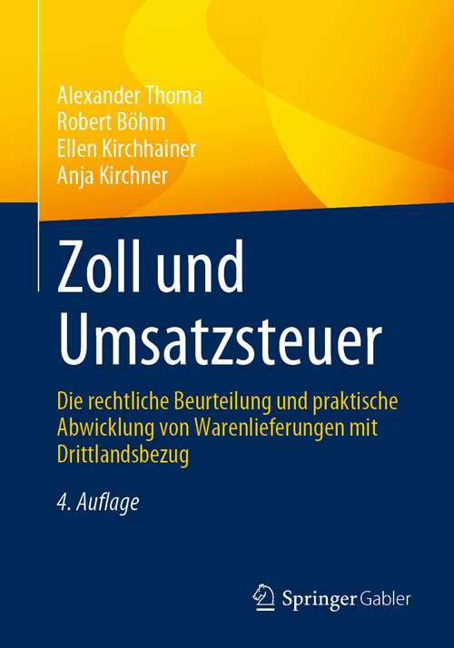 Book cover of Zoll und Umsatzsteuer: Die rechtliche Beurteilung und praktische Abwicklung von Warenlieferungen mit Drittlandsbezug (4. Aufl. 2021)