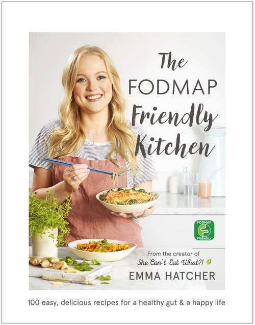 Book cover of The FODMAP Friendly Kitchen Cookbook: 100 easy, delicious, recipes for a healthy gut and a happy life